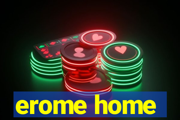 erome home